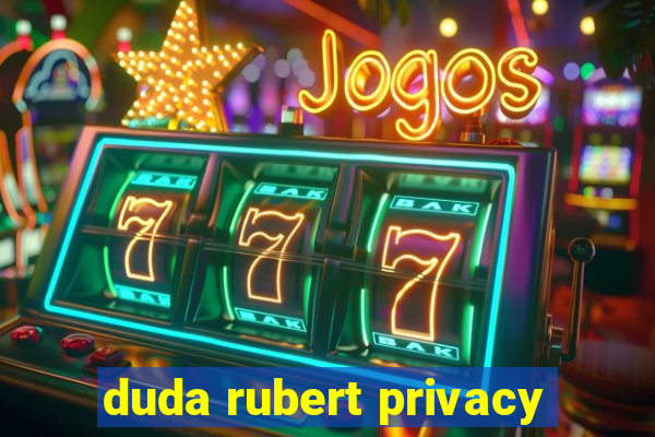 duda rubert privacy